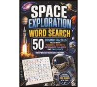 Space Exploration Word Search: 50 Cosmic Puzzles Filled with Planets, Rockets, Astronauts, Galaxies, and Deep Space - Word Search Books for Adults