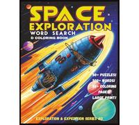 Space Exploration Word Search and Coloring Book: Large print space themed word search and grayscale coloring book for teens and adults | 8X10 | ... 50+ puzzles | 500+ words | 20+ coloring pages