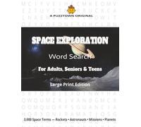 Space Exploration Word Search For Adults, Seniors & Teens Large Print Edition: 3,000 Terms of Astronomy, Rockets, Astronauts & Missions