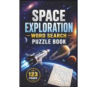 Space Exploration Word Search Puzzle Book: 60 Brain-Teasing Puzzles Featuring NASA Missions, Solar System Facts, and Cosmic History for Science and History Enthusiasts