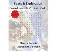 Space & Exploration Word Search Puzzle Book: Planets, Rockets, Astronauts & Beyond | 8.5 x 11 | 100 pages | 55 Puzzles