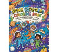 Space Explorer Coloring Book: A Fun Outer Space Adventure Coloring Book for Kids Ages 4-10 Featuring Astronauts, Rockets, Planets, Galaxies & Stars - 50 Pages
