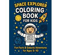 Space Explorer Coloring Book for Kids: An Educational Adventure Through Planets, Stars, and Space for Ages 5-10