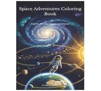 Space Explorer Coloring Book: Space Adventures for Kids: Planets, Rockets, Galaxies, and the Universe