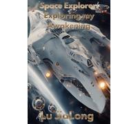 Space Explorer: Exploring my Awakening: A Sci-fi Adventure through the Galay