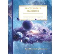 Space Explorer Reading Log: 100 Page Reading Log for Kids Ages 5-13 - Blue Space Cover - 7.5 x 9.25