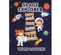 Space Explorer Word Ladders for Ages 4-8: 3- and 4-Letter Puzzle Challenges with Space Clues, Answer Key, and Create-Your-Own Pages