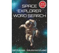 Space Explorer Word Search for Kids Ages 10-14: 60 Space Word Search Puzzles with Solutions | 122 Pages Activity Book for Boys and Girls Ages 10-14 | Perfect Gift for Kids Who Love Space