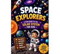 Space Explorers: A Fun Guide to the Solar System for Kids