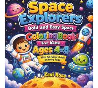Space Explorers Bold and Easy Space: Coloring Book for Kids Ages 4-8 With Full-Color Guide on Every Page