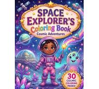 SPACE EXPLORER'S Coloring Book: 30 Cute & Easy Space Coloring Pages for Boys & Girls