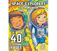 Space Explorers Coloring Book: 40 Exciting Space Exploration Designs for Kids Ages 6-10