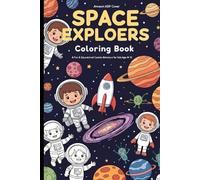 Space Explorers Coloring Book A Fun & Educational Cosmic Adventure for Kids Ages 8-15