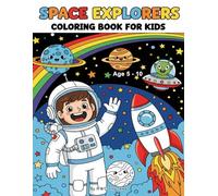 Space Explorers Coloring Book for Kids Ages 5-10: 40 Exciting Space Scenes - Astronauts, Spaceships, and Galaxies for Creative Coloring Fun
