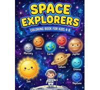 Space Explorers Coloring Book for Kids: Planets, Rockets & Outer Space Adventures: 30 Fun Coloring Pages About the Solar System for Children Ages 4-8