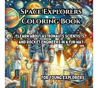 Space Explorers Coloring Book: Learn About Astronauts, Scientists, and Rocket Engineers in a Fun Way