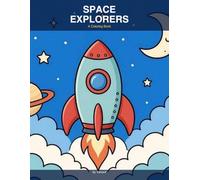 Space Explorers Coloring Book: Rockets, Rovers, Astronauts & Real NASA Missions for Kids Ages 4-8