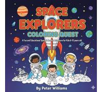 Space Explorers Coloring Quest: A Fun and Educational Space & Rocket Adventure for Kids 6-10 years old