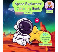 Space Explorers! Colouring book: for kids: Adorable Space Adventures in Relaxing, Cute, and Fun Colouring Pages