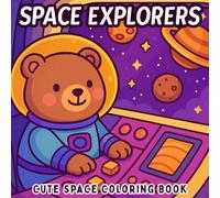 Space Explorers - Cute Space Coloring Book: A Fun and Easy Space Coloring Book for Kids and Adults - Featuring Astronaut Animals, Rocket, Comet, ... Holiday, Birthday, Thanksgiving, or Christmas