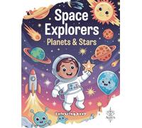 Space Explorers: Planets & Stars Coloring Book: Intergalactic Adventure Coloring Pages for Kids Who Love Space and Science