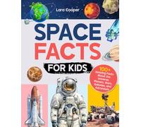 Space Facts for Kids: 100+ Amazing Facts About the Universe, Planets, Stars, Galaxies, and Astronauts