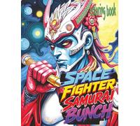 SPACE FIGHTER SAMURAI BUNCH Coloring Book: 52 Interesting Pages Of Cosmic Warriors Waiting For Color Application By Youthful Elderly, Teens, Adults, And Mature Kids