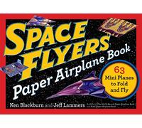 Space Flyers Paper Airplane Book: 63 Mini Planes to Fold and Fly