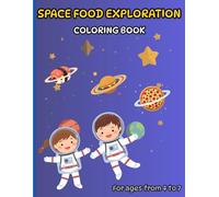 SPACE FOOD EXPLORATION COLORING BOOK FOR AGES FROM 4 TO 7