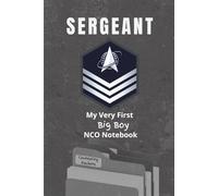 Space Force Sergeant Notebook: Funny USSF Gift for Promotions, Field Use, or Everyday Life: "My Very First Big Boy NCO Notebook"