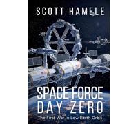 SPACE FORCE: The First War in Low Earth Orbit