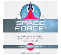 Space Force!: Uno sguardo eccentrico e opinionato al nuovo servizio militare americano