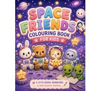Space Friends: A Little Doodle Adventures Colouring Book for Kids 3-8