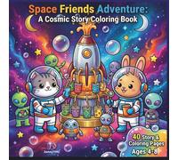 Space Friends Adventure: A Cosmic Story Coloring Book: Cute 40 Story Scenes