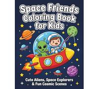 Space Friends Coloring Book for Kids: Cute Aliens, Space Explorers & Fun Cosmic Scenes