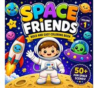 Space Friends: Volume 1: Bold and Easy Coloring Book for Kids Featuring Cute Astronauts, Rockets, Planets, Stars and Friendly Aliens