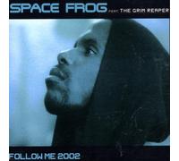 Space Frog Feat.the Grim Reape - (X-Ray) Follow Me 2002