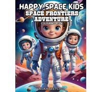 SPACE FRONTIERS COLOURING BOOK: Perfect for Little Explorers Who Dream of Stars, Space Travel and Adventure