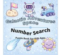 Space & Galactic Adventures Puzzle Book for Kids Ages 4-6: 80+ fun and engaging number search puzzles for learning focus, problem solving, critical ... screen-free activity, and confidence building