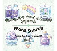 Space & Galactic Adventures Puzzle Book for Kids Ages 8-10: 80+ fun and engaging word search puzzles for learning focus, problem solving, critical ... screen-free activity, and confidence building