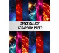 Space Galaxy Scrapbook Paper: A Stunning Collection of 66 Cosmic Background Pages ( 8.5 x 11 Inches ) Perfect for Scrapbooking, Crafts, Junk Journals, Card Making, and DIY Projects