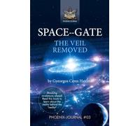 SPACE--GATE - The veil removed: Phoenix Journal No. 03: 27