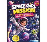 Space Girl Mission: A STEM Adventure with Rockets, Planets, Space Puzzles, Logic Games & Galactic Challenges for Girls Ages 4-8