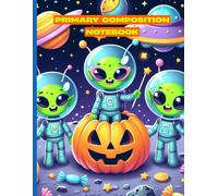 Space Halloween Adventure Journal: Primary Composition Notebook for Kids Who Love Aliens, Candy, and Cosmic Fun