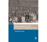 Space, Images, and Art Perception in Napoleonic Paris: Setting the Gaze