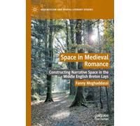 Space in Medieval Romance: Constructing Narrative Space in the Middle English Breton Lays
