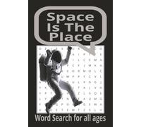 Space Is The Place: Word Searches with easy-to-read print about space, astronomy, planets and similar themes | 6x9 inches, 110 pages | 50+ Puzzles... ... Vacation, Holidays and Free Times Paperback
