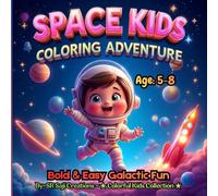 SPACE KIDS COLORING ADVENTURE: Bold & Easy Galactic Fun for Ages 5-8