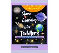 SPACE LEARNING FOR TODDLERS: " Learning Planets, Stars and the Solar System for Toddler’s "