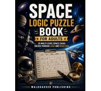 Space Logic Puzzle Book for Adults: 25 Multi-Level Space Cases Solved Through Logic and Deduction